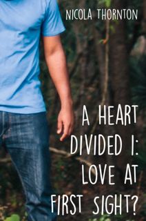 A Heart Divided 1: Love at First Sight?!